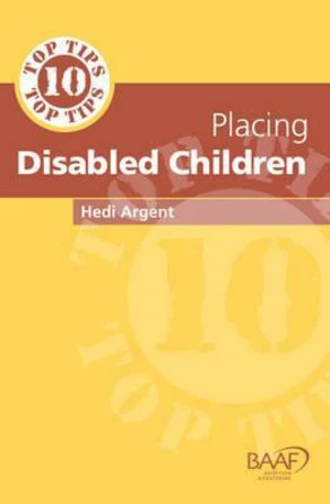 Ten Top Tips for Placing Disabled Children - Hedi Argent