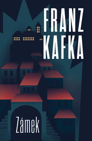 Zámek - Franz Kafka