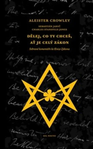 Dělej, co ty chceš, ať je celý Zákon - Aleister Crowley, Sebastián Jahič, Charles Stansfeld Jones