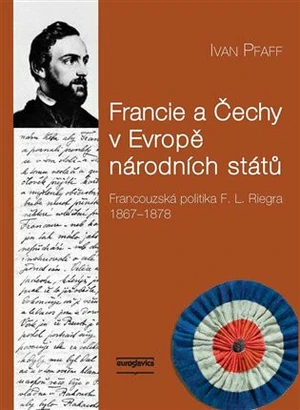 Francie a Čechy v Evropě národních států - Ivan Pfaff