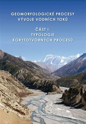 Geomorfologické procesy vývoje vodních toků - Miloslav Šindlar