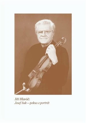 Josef Suk - pokus o portrét - Jiří Hlaváč