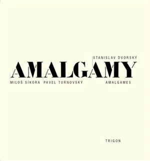 Amalgamy - Stanislav Dvorský, Miloš Síkora, Pavel Turnovský