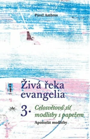 Živá řeka evangelia 3. - Pavel Ambros