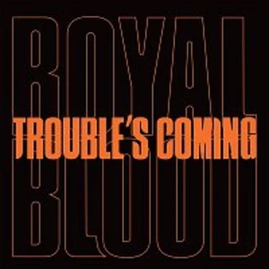 Royal Blood – Trouble’s Coming LP