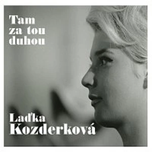 Laďka Kozderková – Tam za tou duhou