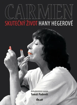 Carmen – Skutečný život Hany Hegerové - Tomáš Padevět - e-kniha