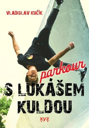 Parkour s Lukášem Kuldou - Vladislav Kučík - e-kniha