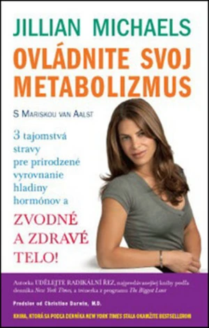 Ovládnite svoj metabolizmus - Jillian Michaelsová, Mariska van Aalst