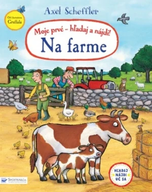 Moje prvé - hľadaj a nájdi! Na farme - Axel Scheffler