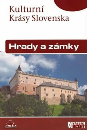 Hrady a zámky - Kulturní Krásy Slovenska - Jaroslav Nešpor, Daniel Kollár