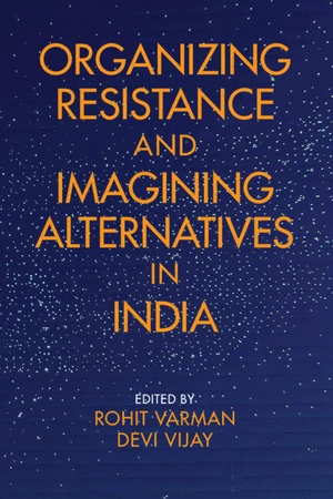 Organizing Resistance and Imagining Alternatives in India