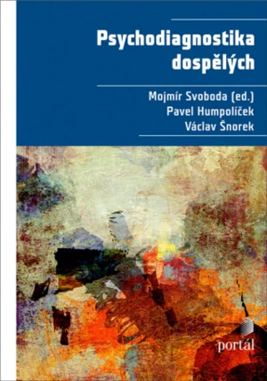 Psychodiagnostika dospělých - Mojmír Svoboda, Václav Šnorek, Pavel Humpolíček