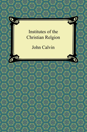 Institutes of the Christian Religion