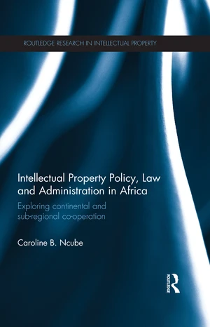 Intellectual Property Policy, Law and Administration in Africa