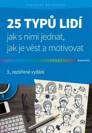 Kniha: 25 typů lidí - jak s nimi jednat, jak je vést a motivovat od Bělohlávek František