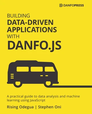 Building Data-Driven Applications with Danfo.js