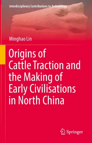 Origins of Cattle Traction and the Making of Early Civilisations in North China