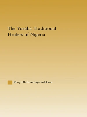 The Yoruba Traditional Healers of Nigeria