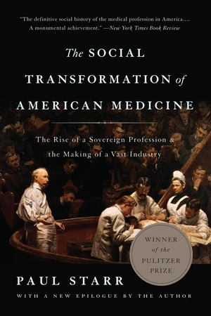 The Social Transformation of American Medicine