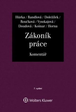 Zákoník práce Komentář - Petr Hůrka, Nataša Randlová, Jiří Doležílek, Mgr. Dana Roučková