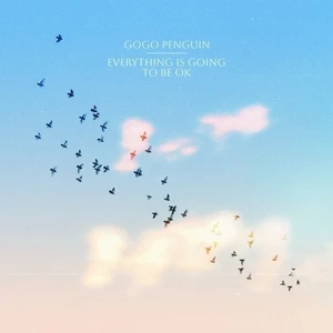 GoGo Penguin - Everything is Going To Be Ok (LP)