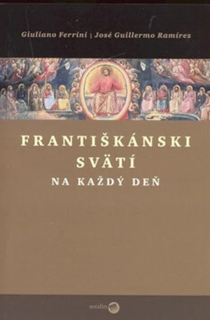 Františkánski svätí na každý deň - Guiliano Ferrini, José G. Ramírez