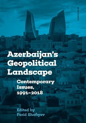 Azerbaijan's Geopolitical Landscape - Shafiyev Farid