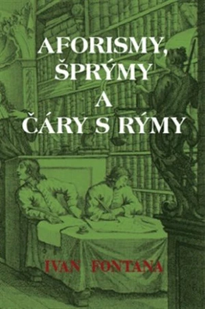 Aforismy, šprýmy a čáry s rýmy - Ivan Fontana, William Hogarth