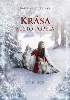 Krása místo popela - Na saních - Kateřina Pojkarová