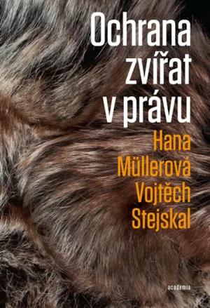 Ochrana zvířat v právu - Vojtěch Stejskal, Hana Müllerová