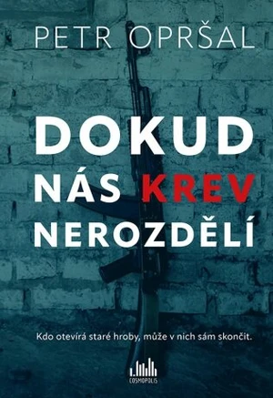 Dokud nás krev nerozdělí - Petr Opršal - e-kniha