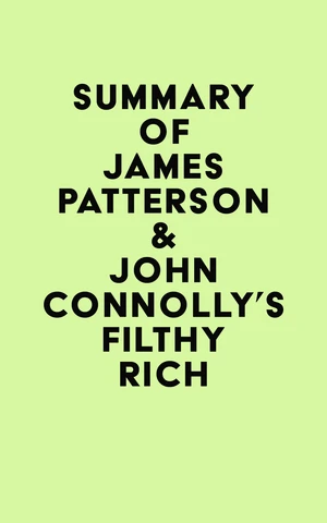 Summary of James Patterson & John Connolly's Filthy Rich