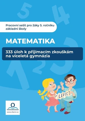 Matematika - 333 úloh k přijímacím zkouškám na víceletá gymnázia