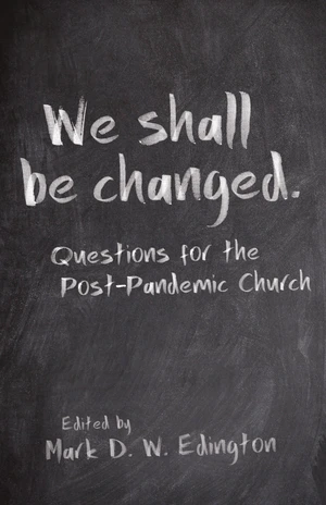 We Shall Be Changed