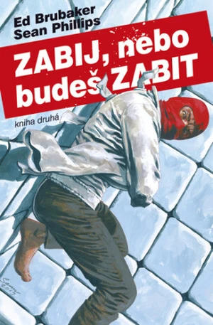 Zabij, nebo budeš zabit - Kniha druhá - Ed Brubaker, Sean Phillips