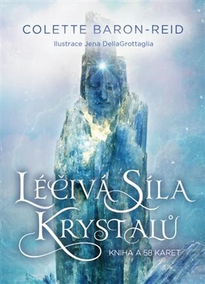 Léčivá síla krystalů - Colette Baron-Reid, Jena DellaGrottaglia