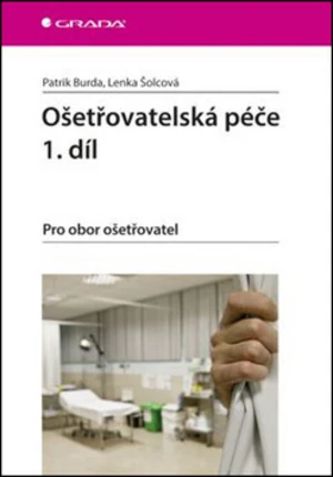 Ošetřovatelská péče 1.díl - Patrik Burda, Lenka Šolcová