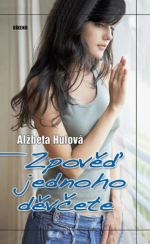 Zpověď jednoho děvčete - Hulová Alžbeta