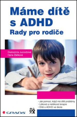 Máme dítě s ADHD - Drahomíra Jucovičová, Hana Žáčková