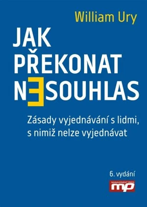 Jak překonat nesouhlas. Zásady vyjednávání s lidmi, s nimiž nelze vyjednávat - William Ury - e-kniha