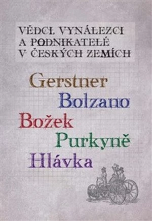 Vědci, vynálezci a podnikatelé v Českých zemích 5. - Ivo Kraus, Alena Šolcová, Jaromír Volf