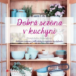 Dobrá sezóna v kuchyni - Michaela Riedlová, Denisa Sýkorová - e-kniha