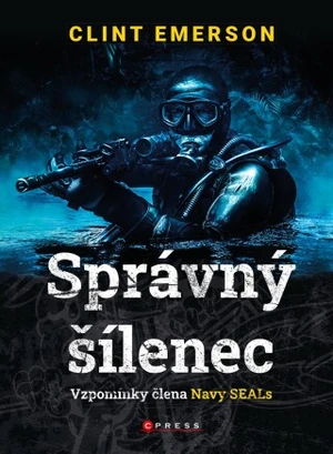 Správný šílenec: vzpomínky člena Navy SEALs - Clint Emerson - e-kniha