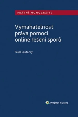 Vymahatelnost práva pomocí online řešení sporů - Pavel Loutocký