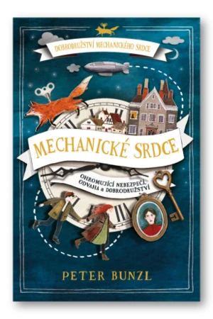 Dobrodružství mechanického srdce: Mechanické srdce 1.díl Peter Bunzl - Peter Bunzl