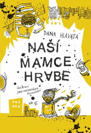 Naší mamce hrabe - Dana Hlavatá, Jana Homolová Mesiariková