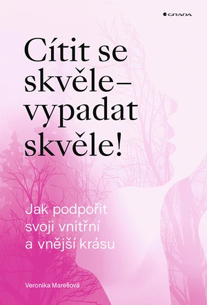 Cítit se skvěle –  vypadat skvěle!, Marešová Veronika