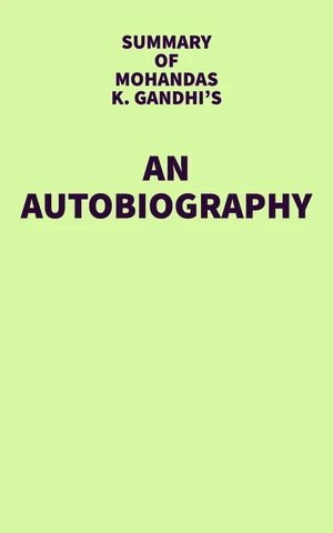 Summary of Mohandas K. Gandhi's An Autobiography