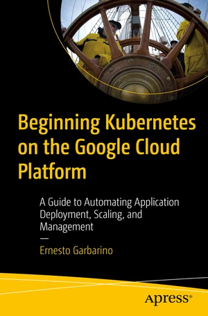 Beginning Kubernetes on the Google Cloud Platform